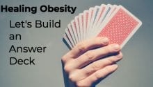 Healing Obesity: Let's build an Answer Deck